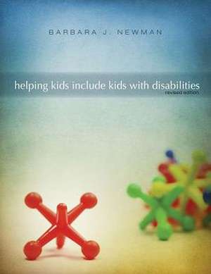 Helping Kids Include Kids with Disabilities de Barbara J. Newman