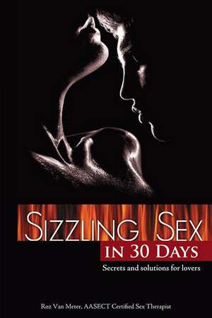 Sizzling Sex In 30 Days de Roz Van Meter