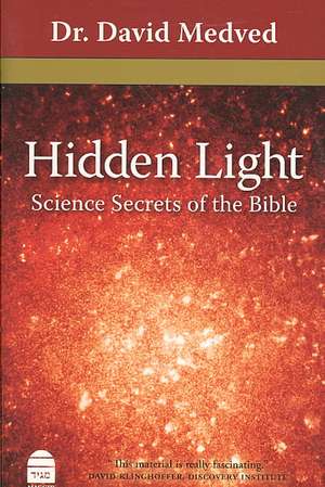 Hidden Light: Science Secrets of the Bible de David Medved