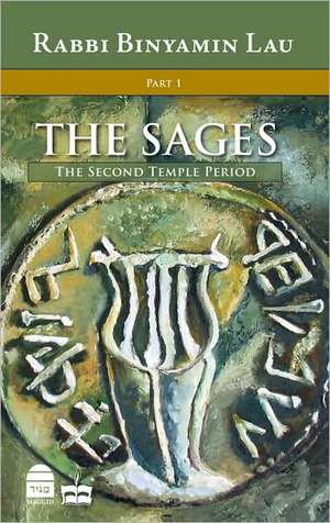 The Sages: The Second Temple Period de Binyamin Lau