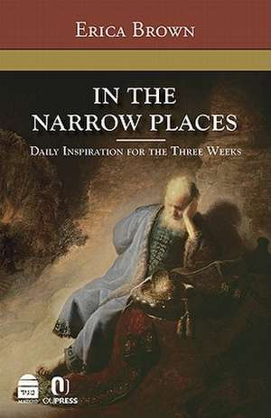 In the Narrow Places: Daily Inspiration for the Three Weeks de Erica Brown