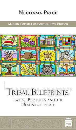 Tribal Blueprints: Twelve Brothers and the Destiny of Israel de Nechama Price