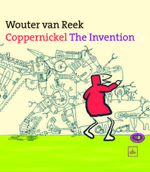 Coppernickel, The Invention de Wouter van Reek