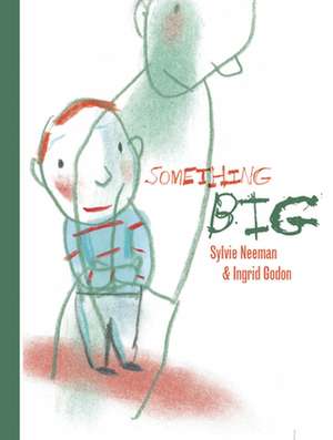 Something Big de Sylvie Neeman