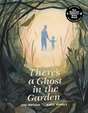 There's a Ghost in the Garden de Kyo Maclear