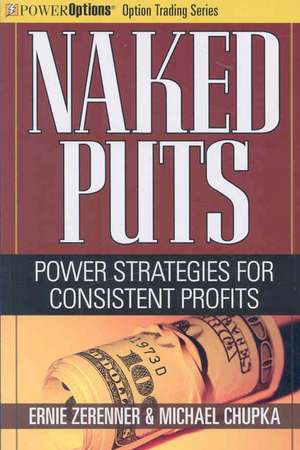 Naked Puts: Power Strategies for Consistent Profits de Ernie Zerenner