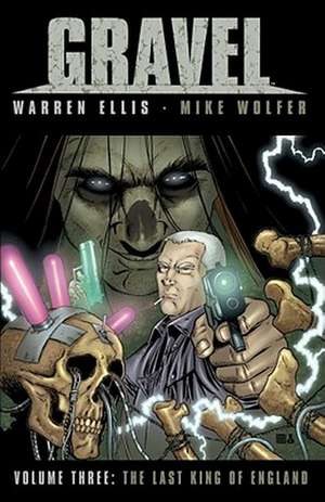 Gravel Volume 3: The Last King of England de Warren Ellis