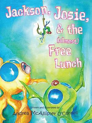 Jackson, Josie, & the (Almost) Free Lunch de Andrea McAllister O'Connell