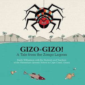 Gizo-Gizo!: A Tale from the Zongo Lagoon de Emily Williamson