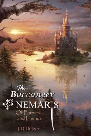 The Buccaneer of Nemaris: Of Forests and Friends de J. D. Delzer