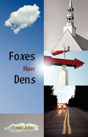 Foxes Have Dens de Dennis Johns