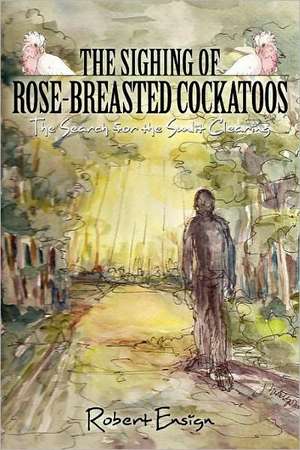 The Sighing of Rose-Breasted Cockatoos de Robert Ensign