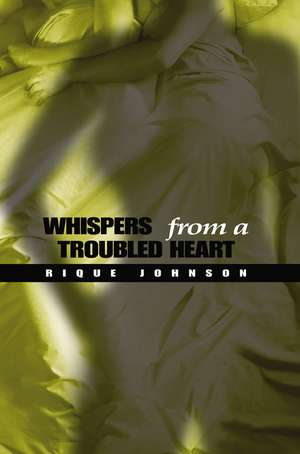 Whispers From a Troubled Heart de Rique Johnson