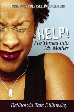 Help! I've Turned Into My Mother de Reshonda Tate Billingsley