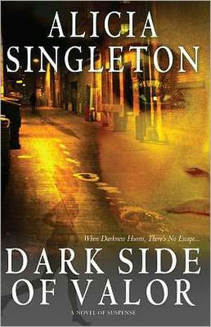 Dark Side of Valor de Alicia Singleton