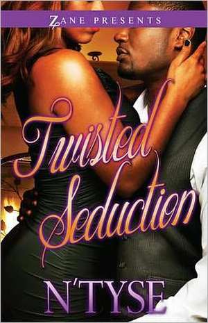 Twisted Seduction: A Novel de N'Tyse