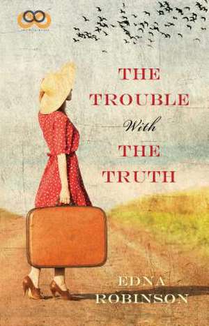 The Trouble with the Truth de Edna Robinson