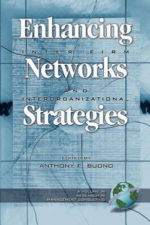 Enhancing Inter-Firm Networks and Interorganizational Strategies (PB) de Anthony F. Buono