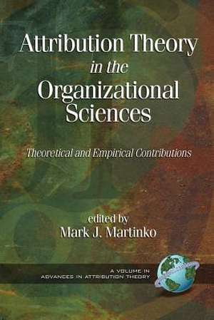 Attribution Theory in the Organizational Sciences de Mark Martinko