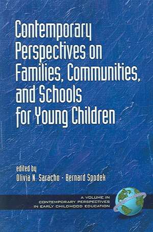 Contemporary Perspectives on Families, Communities, and Schools for Young Children (PB) de Olivia N. Saracho