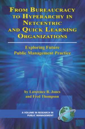 From Bureaucracy to Hyperarchy in Netcentric and Quick Learning Organizations (PB) de Lawrence R. Jones