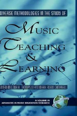 Diverse Methodologies in the Study of Music Teaching and Learning (Hc) de Mark Robin Campbell