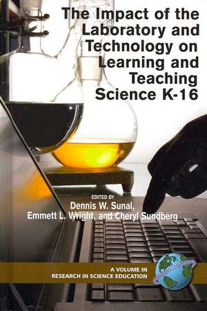 The Impact of the Laboratory and Technology on Learning and Teaching Science K-16 (Hc) de Dennis W. Sunal