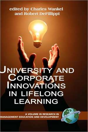 University and Corporate Innovations in Lifelong Learning (Hc) de Robert Defillippi