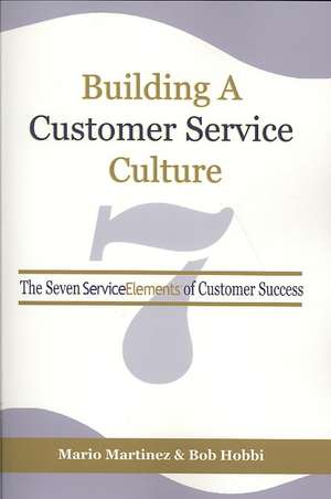 Building a Customer Service Culture de Mario Martinez