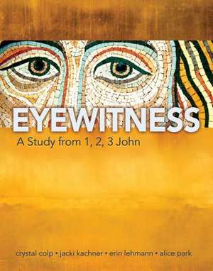 Eyewitness: A Study from 1,2,3 John de Crystal Colp