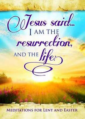 Easter Devotional - Jesus Said I Am - John 11 de Warner Press