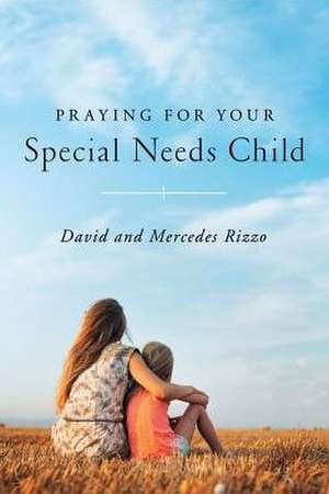 Praying for Your Special Needs Child de David Rizzo