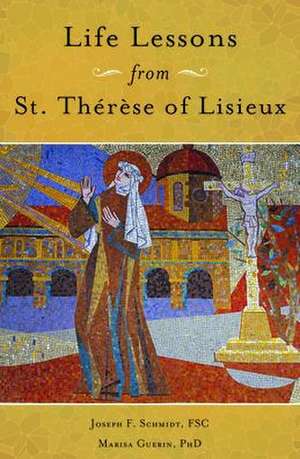 Life Lessons from Therese of Lisieux de Marisa Guerin