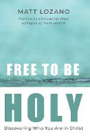 Free to Be Holy de Matt Lozano