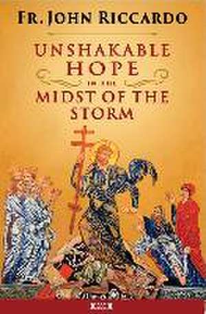 Unshakeable Hope in the Midst of the Storm de John Riccardo