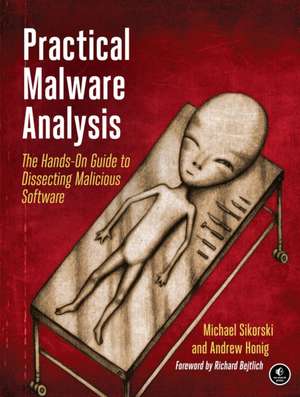 Practical Malware Analysis: The Hands-On Guide to Dissecting Malicious Software de Michael Sikorski