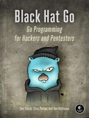 Black Hat Go: Go Programming For Hackers and Pentesters de Chris Patten