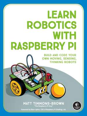 Learn Robotics with Raspberry Pi de Matt Timmons-Brown