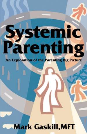 Systemic Parenting de Mark Gaskill