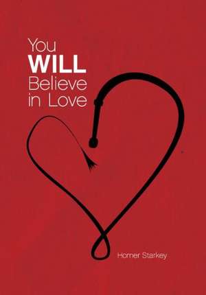 You Will Believe in Love de Homer Starkey