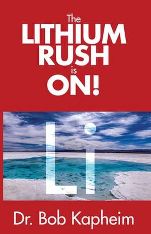 The Lithium Rush is On!: Li de Bob Kapheim