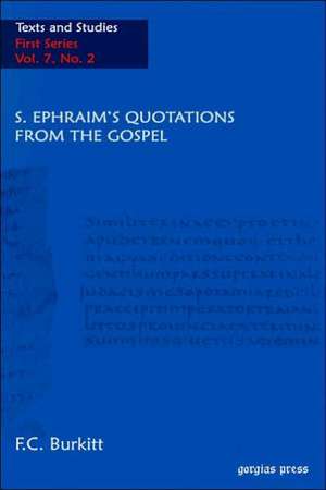 S. Ephraim's Quotations from the Gospel: His Place in the Egyptian Literary Renaissance de F Crawford Burkitt