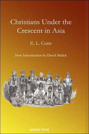 Christians Under the Crescent in Asia de E. L. Cutts