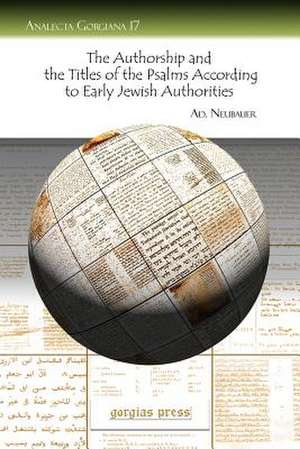 The Authorship and the Titles of the Psalms According to Early Jewish Authorities de Ad Neubauer