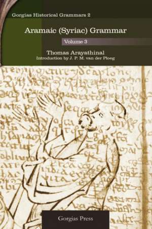 Aramaic (Syriac) Grammar (Volume 3) de Thomas Arayathinal