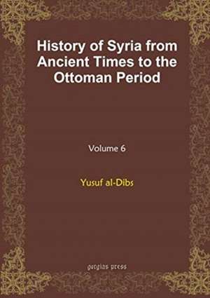 History of Syria from Ancient Times to the Ottoman Period (v de Yusuf al-Dibs