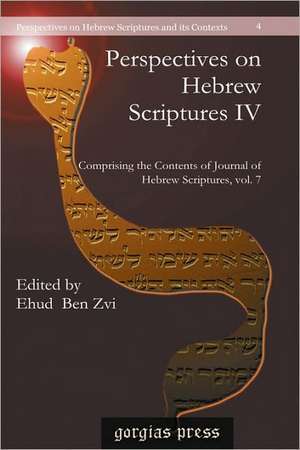 Perspectives on Hebrew Scriptures IV de Ehud Ben Zvi