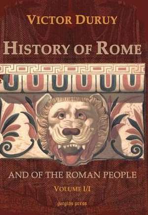 History of Rome and of the Roman People (Volume 1, Section 1) de Victor Duruy