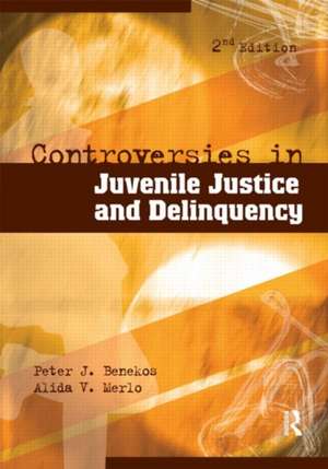 Controversies in Juvenile Justice and Delinquency de Peter J. Benekos