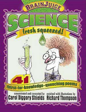 Brainjuice: Science, Fresh Squeezed! de Carol Diggory Shields